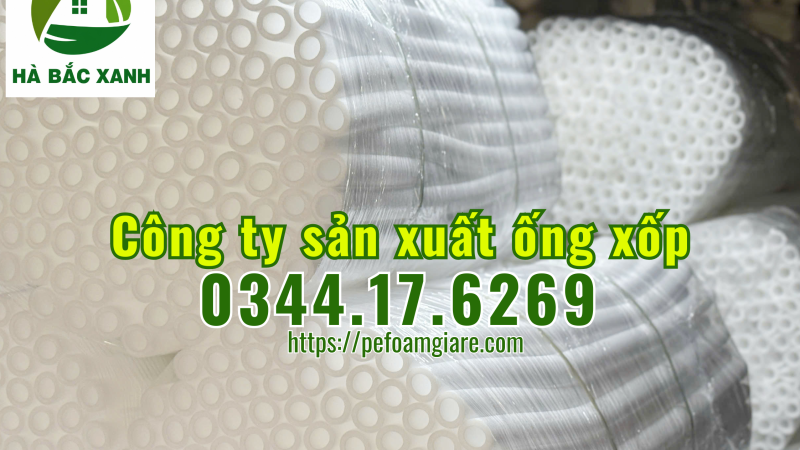 Công ty sản xuất ống xốp tại Bắc Ninh – Ống xốp đường kính 15mm, 20mm, 30mm, 40mm, 50mm, 60mm,