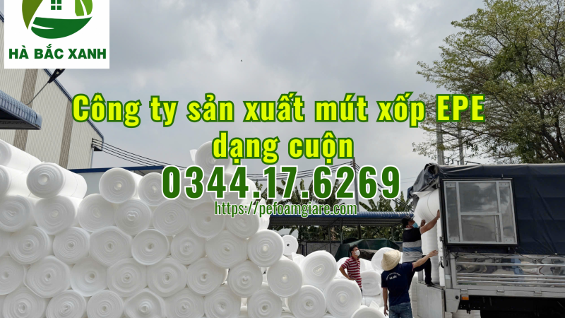 Công ty sản xuất mút xốp EPE dạng cuộn tại Bắc Giang – Cung cấp số lượng lớn mút xốp EPE dạng cuộn độ dày 0.5mm, 1mm, 2mm, 3mm,….