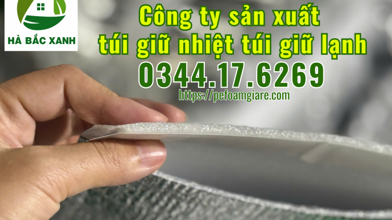 Công ty sản xuất cung cấp túi xốp bạc túi giữ nhiệt túi giữ lạnh số lượng lớn giá sỉ cho các đại lý thương mại tại TPHCM Hà Nội