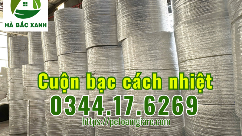 Công ty sản xuất cuộn bạc cách nhiệt cho các công ty thầu xây dựng – Cuộn bạc cách nhiệt dày 2mm, 3mm, 5mm, 10mm, 15mm, 20mm, 25mm, 30mm