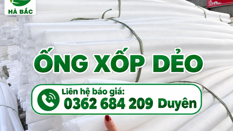 Ống xốp dẻo Gia Lai – Cung cấp sỉ cho doanh nghiệp, xưởng sản xuất