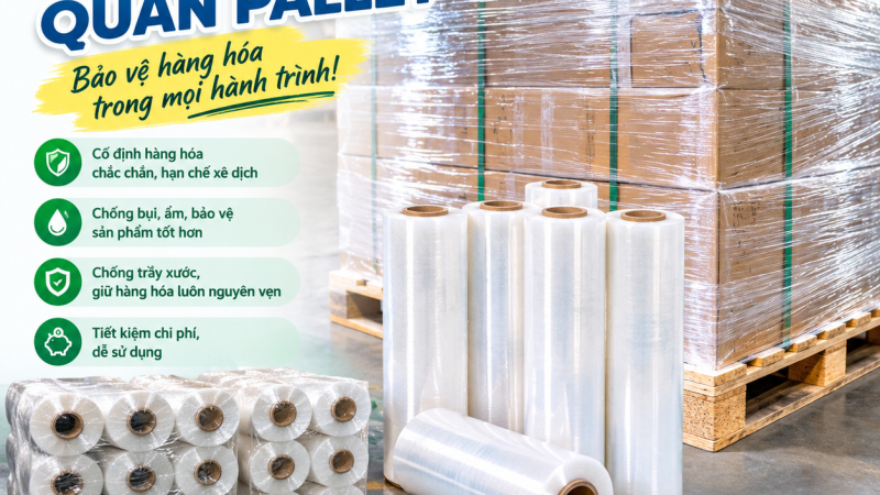 Màng PE quấn pallet – Giải pháp bảo vệ hàng hóa khi vận chuyển